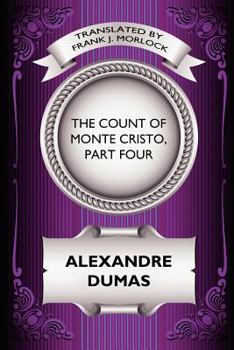 Paperback The Count of Monte Cristo, Part Four: The Revenge of Monte Cristo: A Play in Five Acts Book