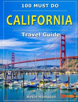 Paperback CALIFORNIA Travel Guide: 100 Must Do! Book