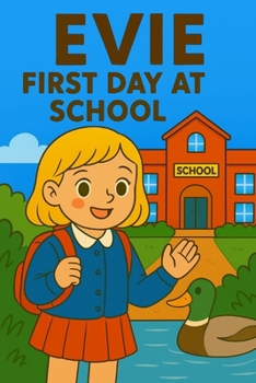 Evie First Day At School: New faces, big feelings, and the start of something wonderful.