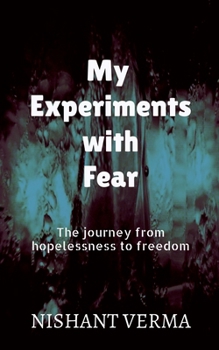 Paperback My Experiments with Fear: The journey from hopelessness to freedom Book