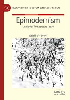 Epimodernism: Six Memos for Literature Today