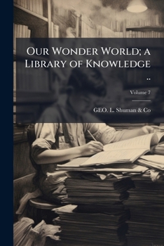 Paperback Our Wonder World; a Library of Knowledge ..; Volume 7 Book