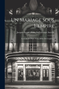 Paperback Un Mariage Sous L'empire: Comédie En Deux Actes, Mêlée De Couplets... [French] Book