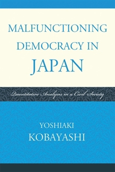 Paperback Malfunctioning Democracy in Japan: Quantitative Analysis in a Civil Society Book