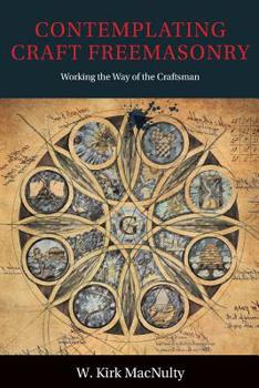 Paperback Contemplating Craft Freemasonry: Working the Way of the Craftsman Book