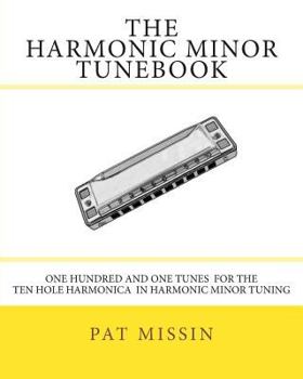 Paperback The Harmonic Minor Tunebook: One Hundred and One Tunes for the Ten Hole Harmonica in Harmonic Minor Tuning Book