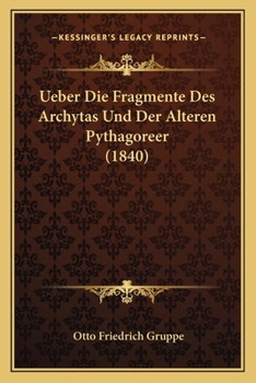 Paperback Ueber Die Fragmente Des Archytas Und Der Alteren Pythagoreer (1840) [German] Book