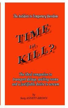 Paperback Time to Kill: The Antidote to Temporary Boredom Book