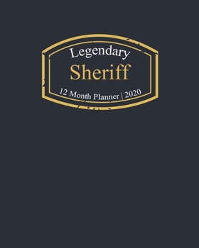 Paperback Legendary Sheriff, 12 Month Planner 2020: A classy black and gold Monthly & Weekly Planner January - December 2020 Book