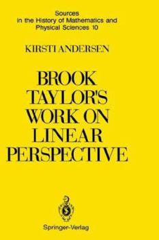 Hardcover Brook Taylor's Work on Linear Perspective: A Study of Taylor's Role in the History of Perspective Geometry. Including Facsimiles of Taylor's Two Books Book