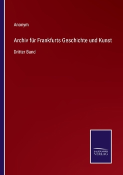 Paperback Archiv für Frankfurts Geschichte und Kunst: Dritter Band [German] Book