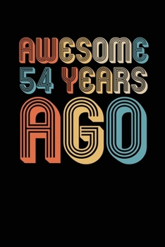 Awesome 54 Years Ago: Birthday Gift for 54 Year Old Party.  Blank lined journal for your retro friend. 6x9 inches, 100 pages.