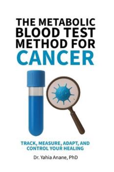 Paperback The Metabolic Blood Test Method for Cancer: Track, Measure, Adapt, And Control Your Healing Book
