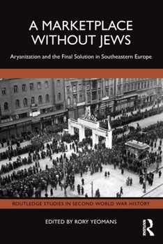 Paperback A Marketplace Without Jews: Aryanization and the Final Solution in Southeastern Europe Book