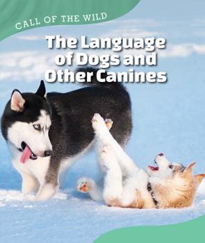 The Language of Dogs and Other Canines - Book  of the Call of the Wild