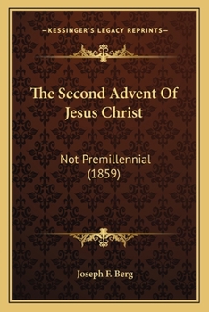 Paperback The Second Advent Of Jesus Christ: Not Premillennial (1859) Book