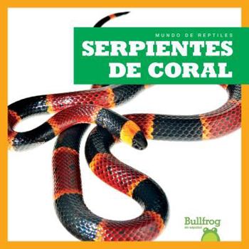 Hardcover Serpientes de Coral (Coral Snakes) [Spanish] Book