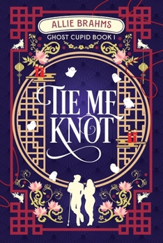 Tie Me Knot - Book #1 of the Ghost Cupid