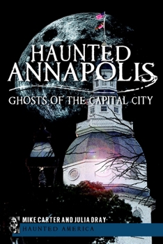 Paperback Haunted Annapolis: Ghosts of the Capital City Book