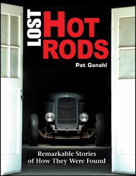 Hardcover Lost Hot Rods: Remarkable Stories of How They Were Found Book