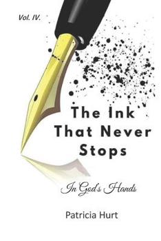 Paperback The Ink That Never Stops: In Gods Hands Book