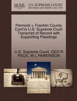 Paperback Pennock V. Franklin County Com'rs U.S. Supreme Court Transcript of Record with Supporting Pleadings Book