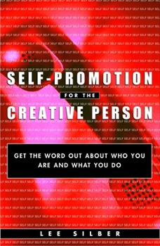 Paperback Self-Promotion for the Creative Person: Get the Word Out About Who You Are and What You Do Book