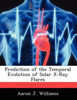 Paperback Prediction of the Temporal Evolution of Solar X-Ray Flares Book