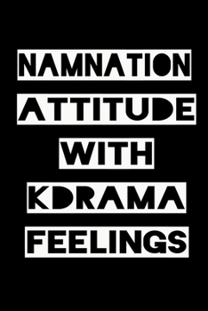 NAMNATION ATTITUDE WITH KDRAMA FEELINGS: KPOP Fan Gratitude Journal Book 366 Pages 6" x 9" Notebook