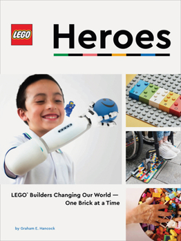 Hardcover Lego Heroes: Lego Builders Changing Our World--One Brick at a Time Book