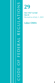 Paperback Code of Federal Regulations, Title 29 Labor/OSHA 1927-End, Revised as of July 1, 2021: Part 2 Book