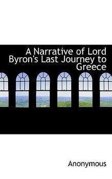 Hardcover A Narrative of Lord Byron's Last Journey to Greece Book