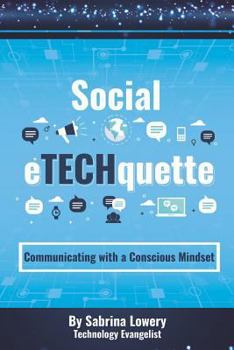 Paperback Social eTECHquette: Communicating with a Conscious Mindset Book
