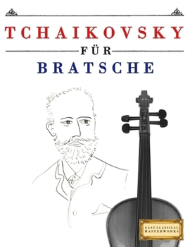 Paperback Tchaikovsky für Bratsche: 10 Leichte Stücke für Bratsche Anfänger Buch [German] Book