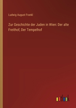 Paperback Zur Geschichte der Juden in Wien: Der alte Freithof, Der Tempelhof [German] Book