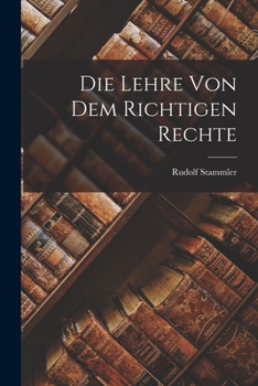 Paperback Die Lehre Von Dem Richtigen Rechte [German] Book