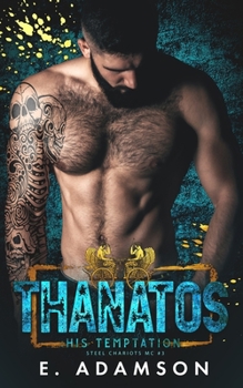 Thanatos: His Temptation - Book #3 of the Steel Chariots MC