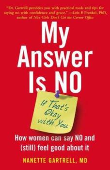 Hardcover My Answer Is No... If That's Okay with You: How Women Can Say NO and (Still) Feel Good about It Book