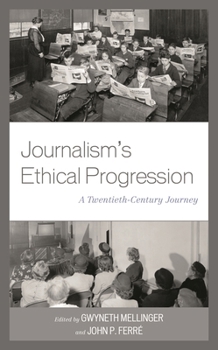 Hardcover Journalism's Ethical Progression: A Twentieth-Century Journey Book
