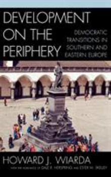 Hardcover Development on the Periphery: Democratic Transitions in Southern and Eastern Europe Book