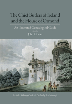 Paperback The Chief Butlers of Ireland and the House of Ormond: An Illustrated Genealogical Guide Book