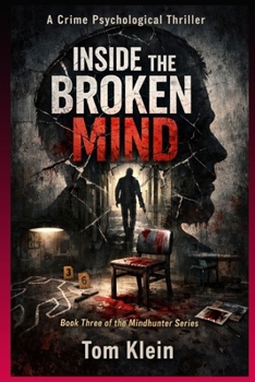 Paperback Inside the Broken Mind A Crime Psychological Thriller: Book Three of the Mindhunter Series Book