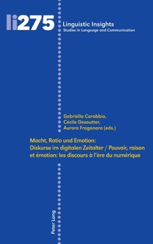 Hardcover Macht, Ratio Und Emotion: Diskurse Im Digitalen Zeitalter / Pouvoir, Raison Et Émotion: Les Discours À l'Ère Du Numérique [French] Book