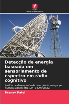 Paperback Detecção de energia baseada em sensoriamento de espectro em rádio cognitivo [Portuguese] Book