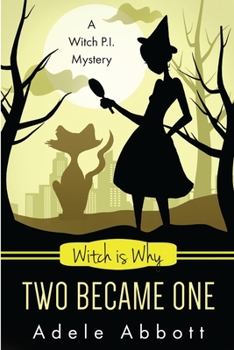 Witch Is Why Two Became One - Book #16 of the A Witch P.I. Mystery