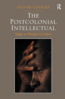 Hardcover The Postcolonial Intellectual: Ngugi wa Thiong�o in Context Book