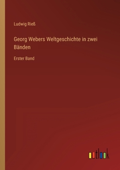 Paperback Georg Webers Weltgeschichte in zwei Bänden: Erster Band [German] Book