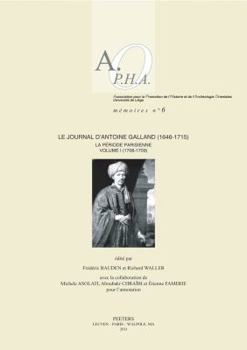 Paperback Le Journal d'Antoine Galland (1646-1715): La Periode Parisienne. Volume I: 1708-1709 [French] Book