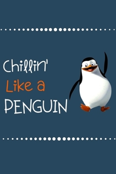 Paperback Chillin' Like a PENGUIN: 100 Pages (6" x 9") Blank Lined PENGUIN Journal, Notebook, Durable Soft Cover, Matte Finish, Makes A Great Gift Book