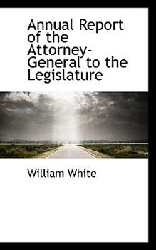 Paperback Annual Report of the Attorney-General to the Legislature Book